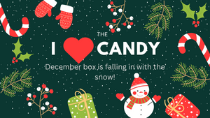 I ♥️ Candy Subscription Box- December 2022
