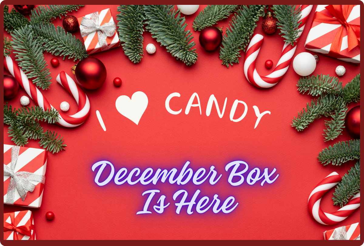 I ♥️ Candy Subscription Box - December 2025